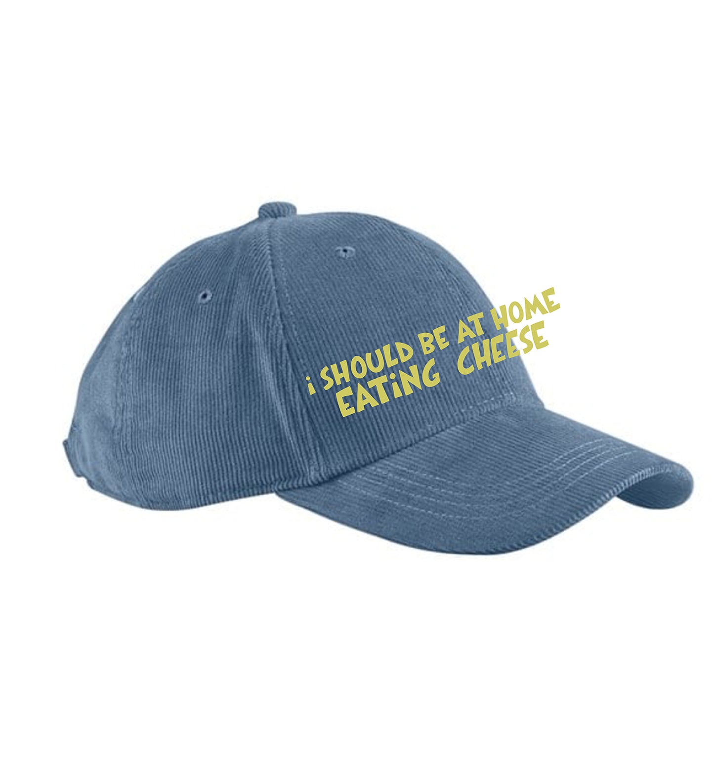 I SHOULD BE AT HOME EATING CHEESE CORD CAP