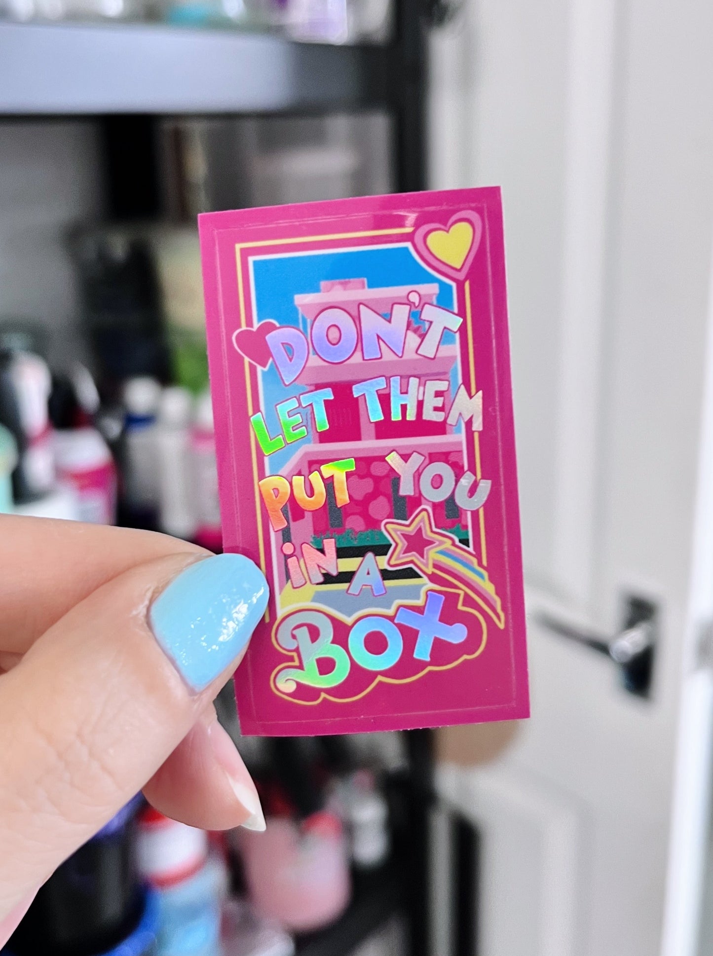 DONT LET THEM PUT YOU IN A BOX BARBIE STICKER