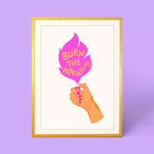 Load image into Gallery viewer, BURN THE PATRIARCHY PRINT