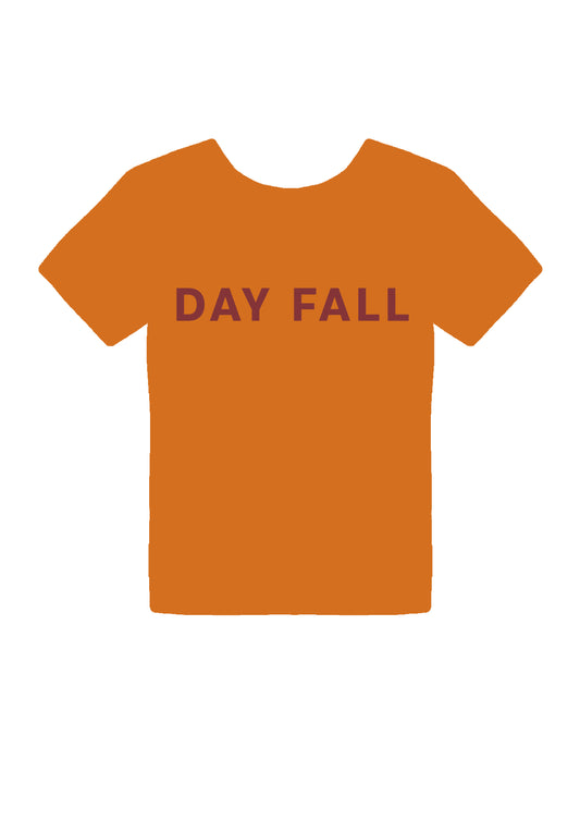DAY FALL T-SHIRT - PRINT YOUR CHOICE OF DESIGN!