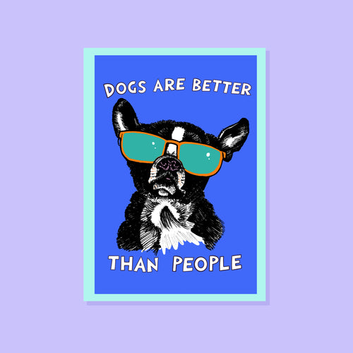 DOGS ARE BETTER THAN PEOPLE GREETINGS CARD