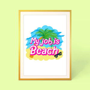 MY JOB IS BEACH PRINT