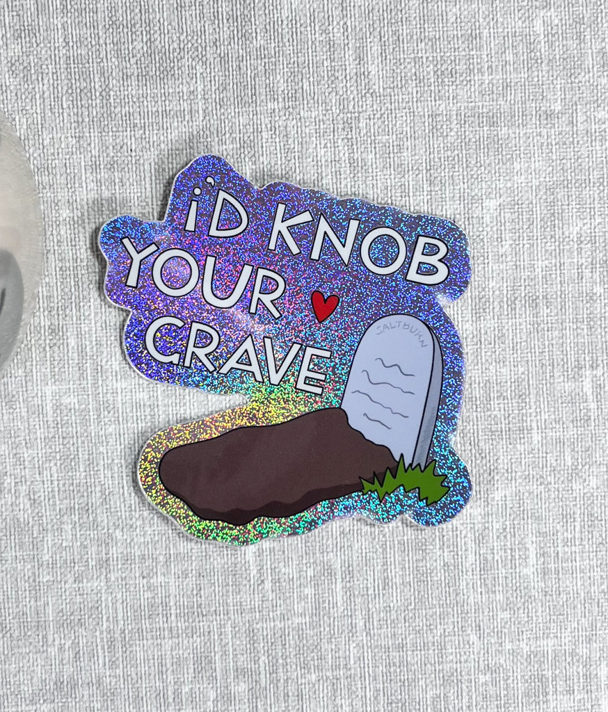 I'D KNOB YOUR GRAVE STICKER