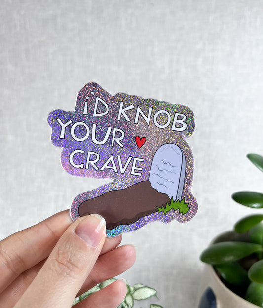 I'D KNOB YOUR GRAVE STICKER