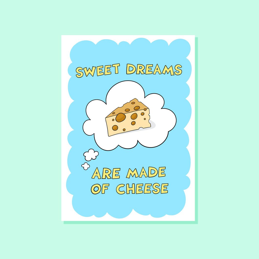 SWEET DREAMS ARE MADE OF CHEESE GREETINGS CARD