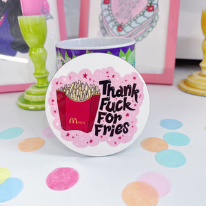 THANK FUCK FOR FRIES COASTER