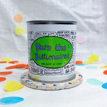 Load image into Gallery viewer, The &#39;Burn the Billionaires&#39; vegan candle is the perfect candle!